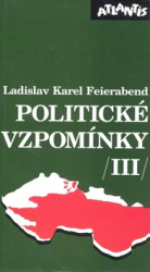 Feierabend, Ladislav Karel - Politické vzpomínky III.