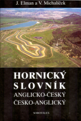 Elman, Jiří; Michalíček, Václav - Hornický slovník - Anglicko-Český a Česko-Anglický