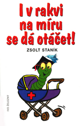 Zsolt, Staník - I v rakvi na míru se dá otáčet