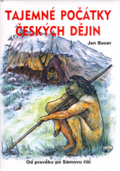 Bauer, Jan - Tajemné počátky českých dějin