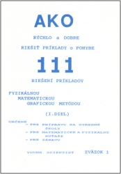 Olejár, Marián; Olejárová, Iveta - Ako rýchlo a dobre riešiť príklady o pohybe I.diel