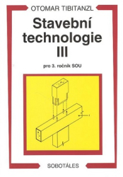 Tibitanzl, Otomar - Stavební technologie III. pro SOU