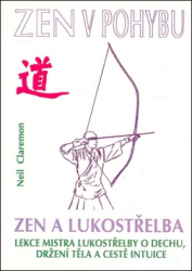 Claremon, Neil - Zen v pohybu  Zen a lukostřelba