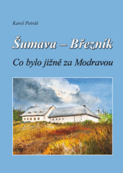 Petráš, Karel - Šumava - Březník Co bylo jižně za Modravou