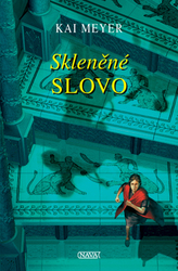 Meyer, Kai - Skleněné slovo