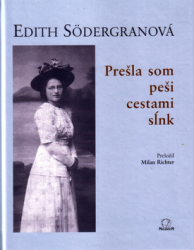 Södergranová, Edith - Prešla som peši cestami sĺnk