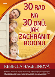 Hagelinová, Rebecca - 30 rad na 30 dnů, jak zachránit rodinu