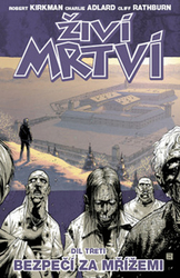 Kirkman, Robert - Živí mrtví Bezpečí za mřížemi