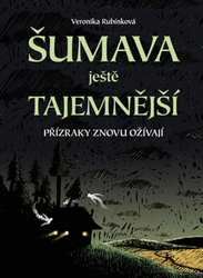 Rubínková, Veronika - Šumava ještě tajemnější