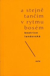 Landovská, Beatrice - A stejně tančím v rytmu bosém