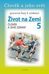 Pracovní listy k učebnici Život na Zemi 5, Člověk a jeho zdraví