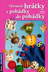 Vítková, Markéta - Výtvarné hrátky z pohádky do pohádky