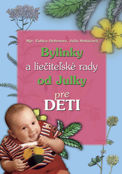 Hybenová, Ľubica; Strkáčová, Júlia - Bylinky a liečiteľské rady od Julky pre deti