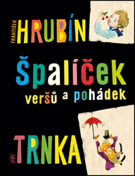 Hrubín, František; Trnka, Jiří - Špalíček veršů a pohádek