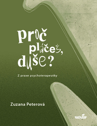 Peterová, Zuzana - Proč pláčeš, duše?