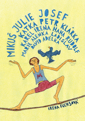 Fuchsová, Irena - Mikuš Julie Josef Katka Petr Klárka Karel Irena Hana Rudolf Marie Alenka Ladisla