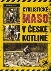 Silný, Milan - Cyklistické maso v české kotlině