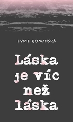 Romanská, Lydie - Láska je víc než láska