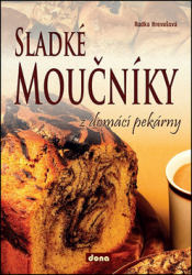 Hrevušová, Radka - Sladké moučníky z domácí pekárny