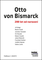 Vostatek, Jaroslav; Kovář, Martin; Weigl, Jiří - Otto von Bismarck