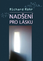 Rohr, Richard - Nadšení pro lásku