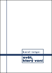 Teige, Karel - Svět, který voní