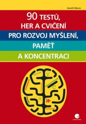 Moore, Gareth - 90 testů, her a cvičení pro rozvoj myšlení, paměť a koncentraci