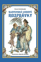 Dobšinský, Pavol; Benka, Martin - Slovenské ľudové rozprávky