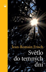 Frisch, Jean-Romain - Světlo do temných dní