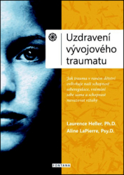 Heller, Laurence; LaPierre, Aline - Uzdravení vývojového traumatu