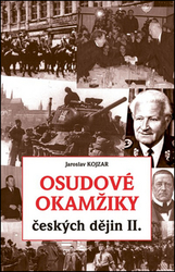 Kojzar, Jaroslav - Osudové okamžiky českých dějin II.