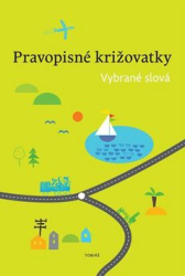 Topil, Zdeněk; Chroboková, Dagmar; Tučková, Kristýna - Pravopisné križovatky Vybrané slová