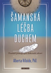 Villoldo, Alberto - Šamanská léčba duchem