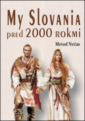 Nečas, Metod - My Slovania pred 2000 rokmi