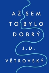 Větrovský, J.D. - Až sem to bylo dobrý