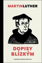 Luther, Martin - Martin Luther Dopisy blízkým