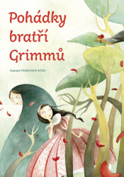 Grimm, Jacob; Grimm, Wilhelm - Pohádky bratří Grimmů