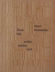 Kolmačka, Pavel - Život lidí, zvířat, rostlin, včel