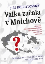 Dobrylovský, Jiří - Válka začala v Mnichově