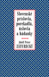 Záturecký, Peter Adolf - Slovenské príslovia, porekadlá, úslovia a hádanky