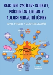 Stratil, Pavel; Kubáň, Vlastimil - Reaktivní kyslíkové radikály, přírodní antioxidanty a jejich zdravotní účinky