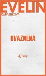 Cabániková, Evelin - Uväznená