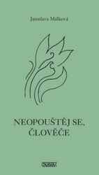 Málková, Jaroslava - Neopouštěj se, človeče