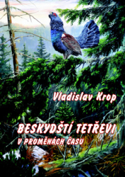 Krop, Vladislav - Beskydští tetřevi v proměnách času