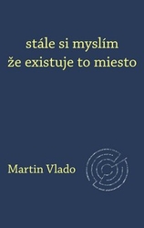 Vlado, Martin - stále si myslím že existuje to miesto