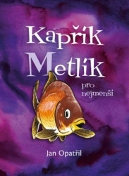 Opatřil, Jan - Kapřík Metlík pro nejmenší