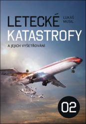 Musil, Lukáš - Letecké katastrofy a jejich vyšetřování 2