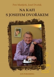 Matějček, Petr; Dvořák, Josef - Na kafi s Josefem Dvořákem