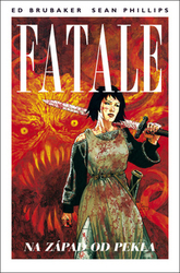 Brubaker, Ed; Phillips, Sean - Fatale Na západ od pekla