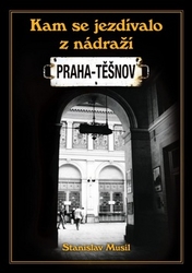 Musil, Stanislav - Kam se jezdívalo z nádraží Praha-Těšnov